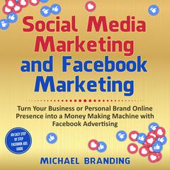 Social Media Marketing and Facebook Marketing Audiobook, by Michael Branding