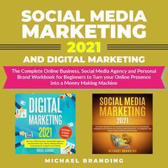 Social Media Marketing 2021 and Digital Marketing Audiobook, by Michael Branding