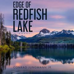 Edge of Redfish Lake Audiobook, by Conrad Jungmann