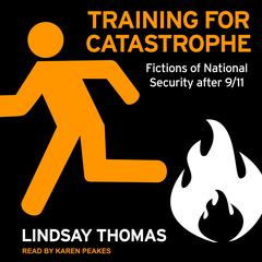 Training for Catastrophe: Fictions of National Security after 9/11 Audiobook, by Lindsay Thomas
