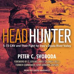 Headhunter: 5-73 CAV and Their Fight for Iraqs Diyala River Valley Audiobook, by Peter C. Svoboda