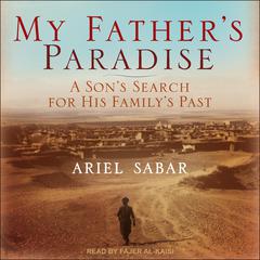 My Father's Paradise: A Son's Search For His Family's Past Audiobook, by Ariel Sabar