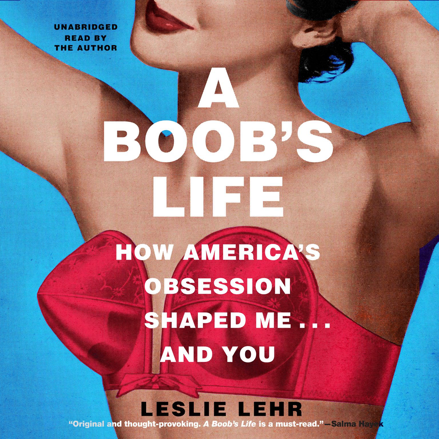 A Boob’s Life: How America’s Obsession Shaped Me … and You Audiobook, by Leslie Lehr