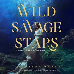 Wild Savage Stars Audiobook, by Kristina Pérez