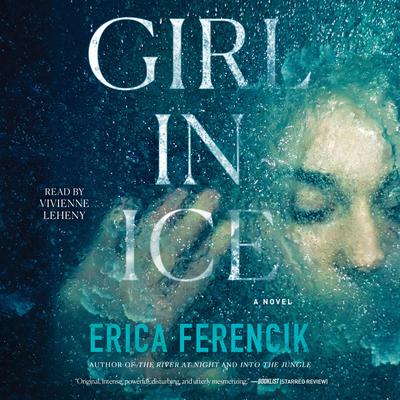 Girl in Ice Audiobook, by Erica Ferencik