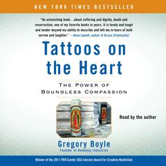 Tattoos on the Heart: The Power of Boundless Compassion Audiobook, by 