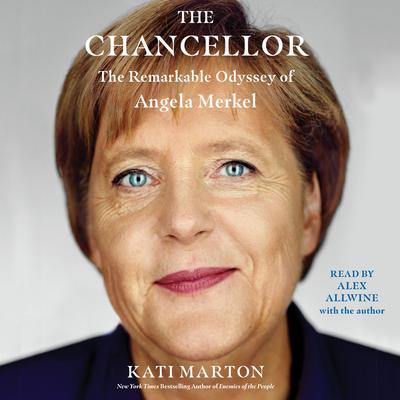 The Chancellor: The Remarkable Odyssey of Angela Merkel Audiobook, by Kati Marton