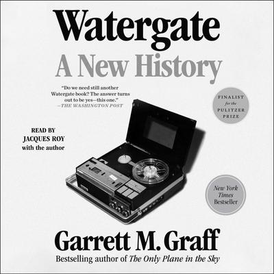 Watergate: A New History Audiobook, by Garrett M. Graff