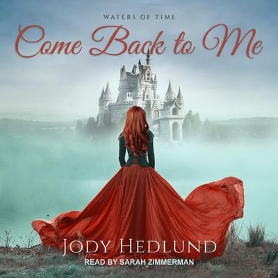 Come Back to Me Audiobook, by Jody Hedlund