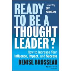 Ready to Be a Thought Leader?: How to Increase Your Influence, Impact, and Success Audiobook, by Denise Brosseau