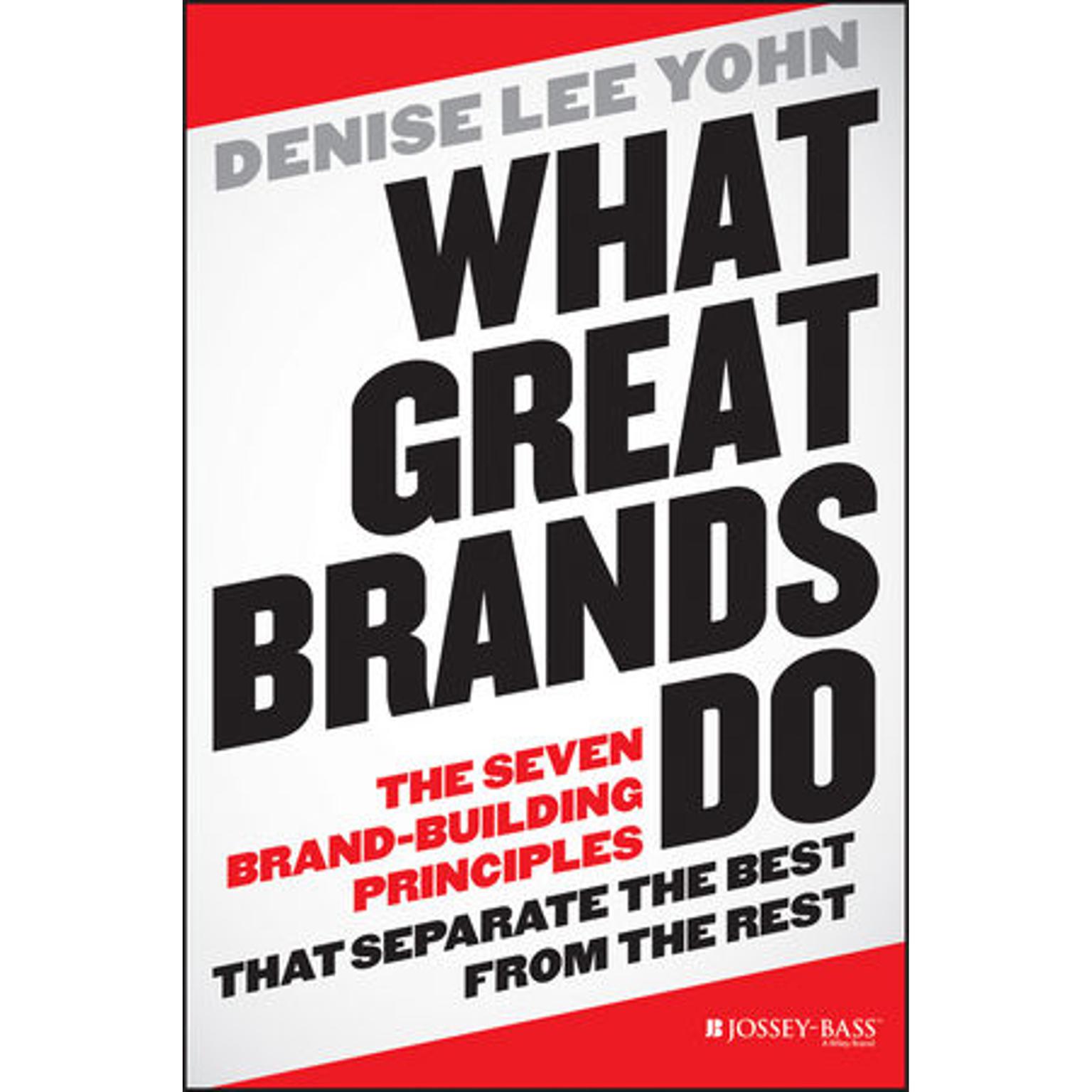 What Great Brands Do: The Seven Brand-Building Principles that Separate the Best from the Rest Audiobook, by Denise Lee Yohn