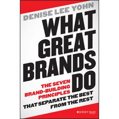 What Great Brands Do: The Seven Brand-Building Principles that Separate the Best from the Rest Audiobook, by Denise Lee Yohn