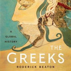 The Greeks: A Global History Audiobook, by Roderick Beaton