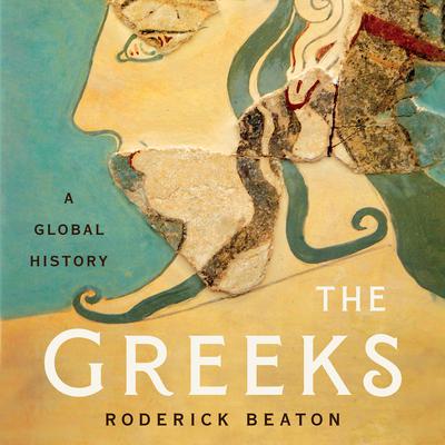 The Greeks: A Global History Audiobook, by 