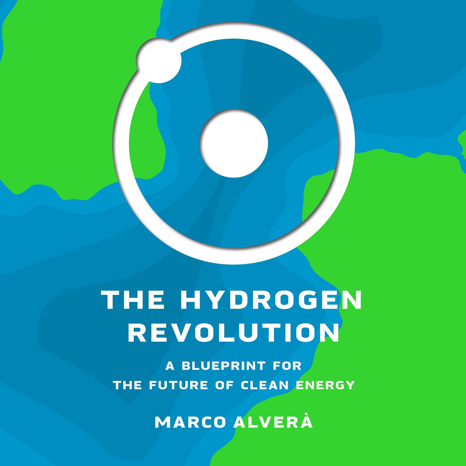 The Hydrogen Revolution: A Blueprint for the Future of Clean Energy Audiobook, by Marco Alverà