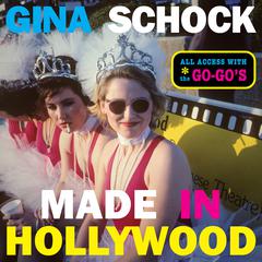 Made In Hollywood: All Access with the Go-Gos Audiobook, by Gina Schock