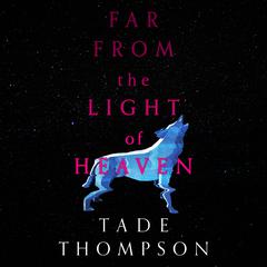 Far from the Light of Heaven Audiobook, by Tade Thompson