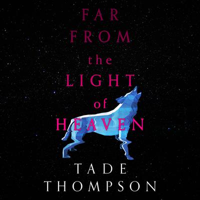Far from the Light of Heaven Audiobook, by 