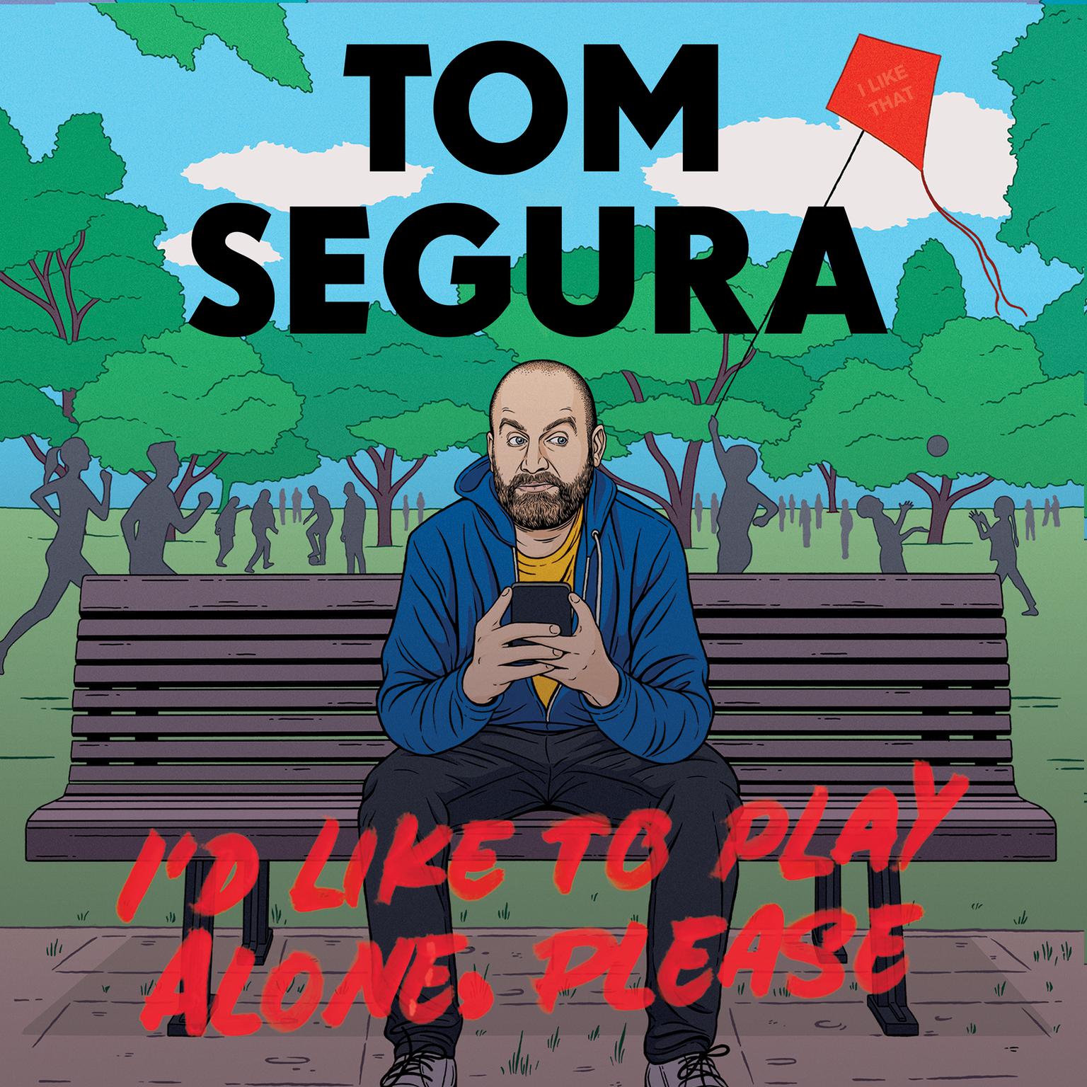 Id Like to Play Alone, Please: Essays Audiobook, by Tom Segura