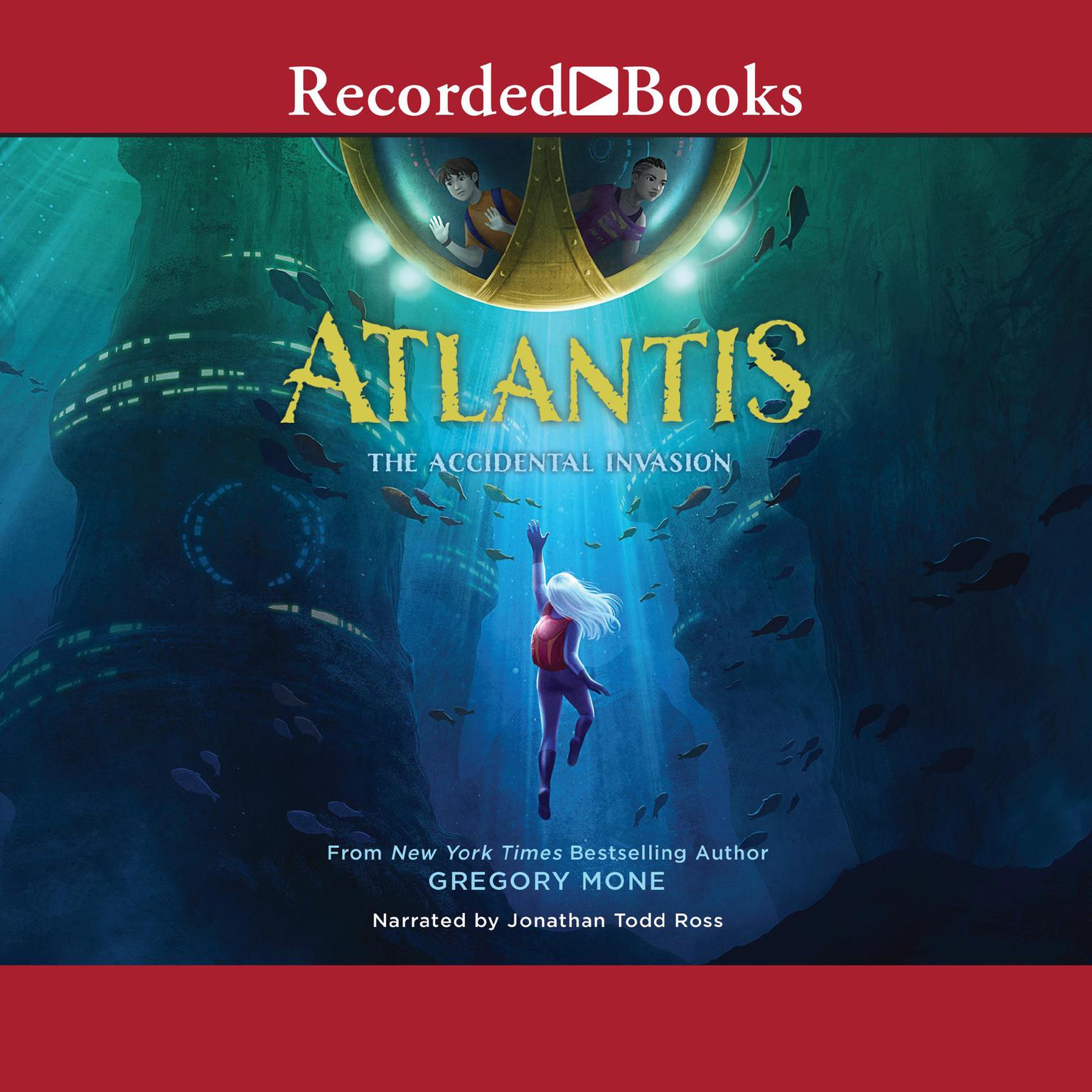 Atlantis: The Accidental Invasion Audiobook, by Gregory Mone