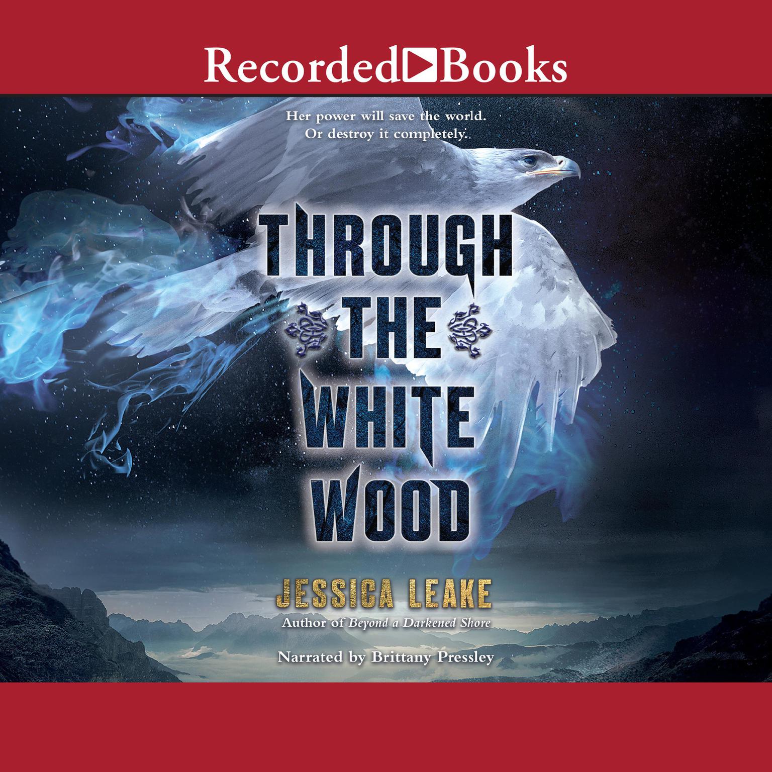 Through the White Wood Audiobook, by Jessica Leake