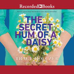 The Secret Hum of a Daisy Audiobook, by Tracy Holczer