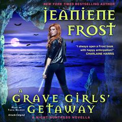 A Grave Girls’ Getaway: A Night Huntress Novella Audiobook, by Jeaniene Frost