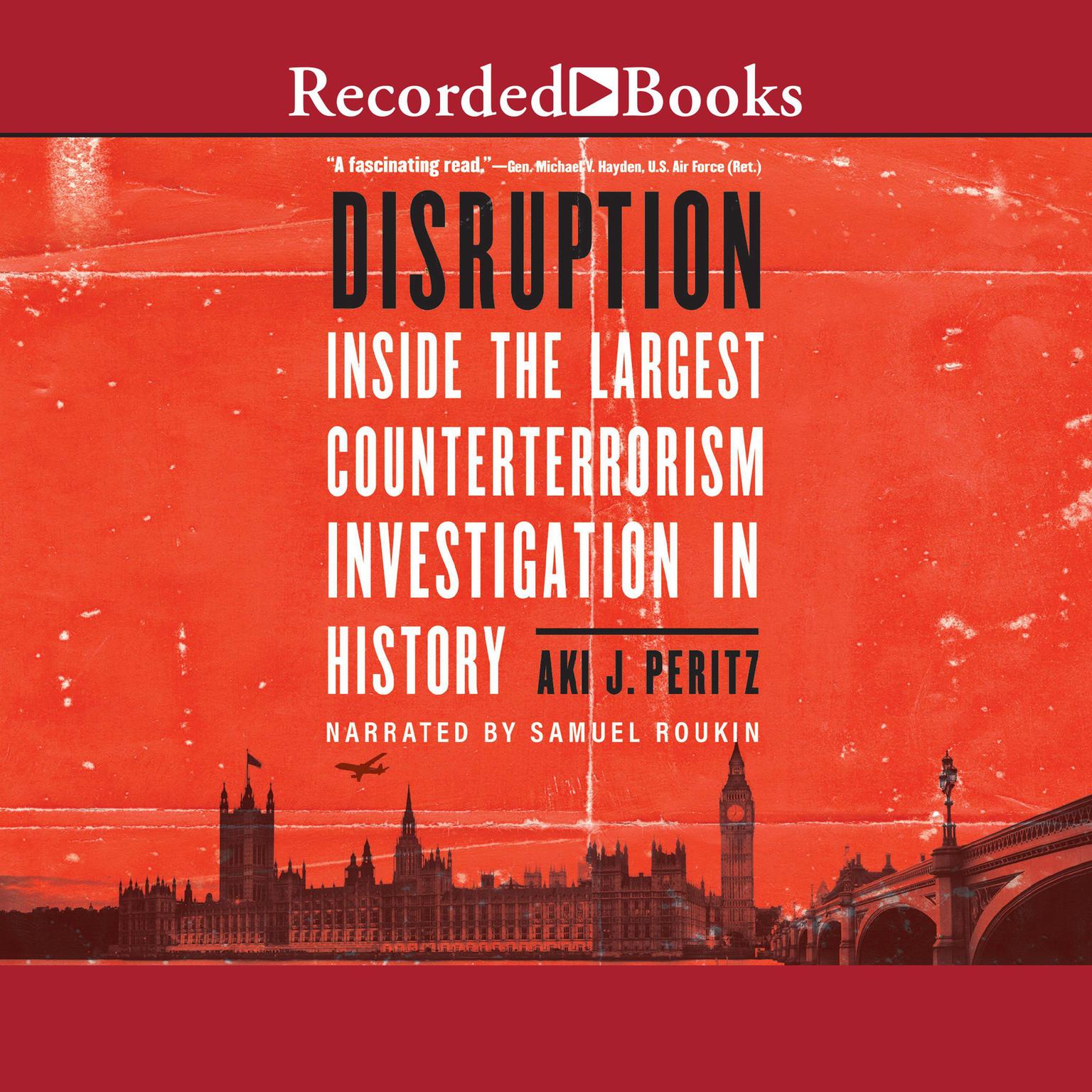 Disruption: Inside the Largest Counterterrorism Investigation in History Audiobook, by Aki J. Peritz