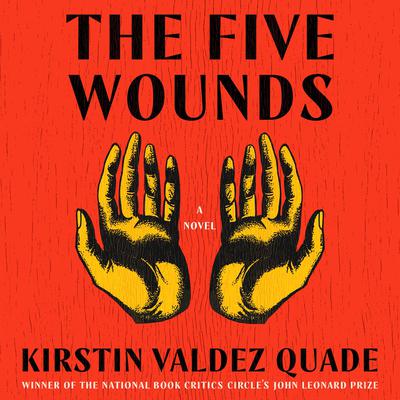The Five Wounds: A Novel Audiobook, by 