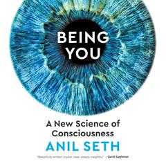 Being You: A New Science of Consciousness Audiobook, by Anil Seth