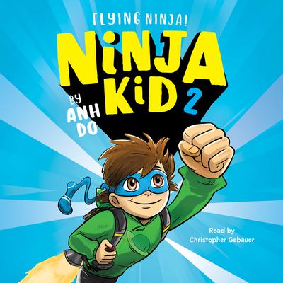 Flying Ninja! Audiobook, by Anh Do