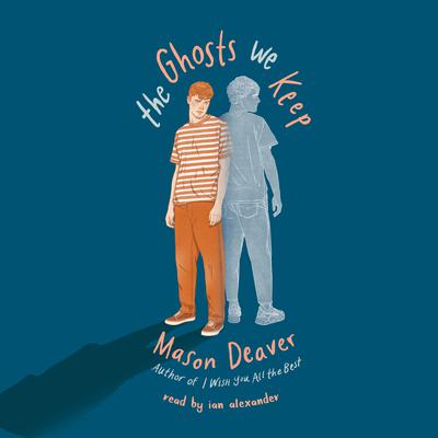 The Ghosts We Keep Audiobook, by Mason Deaver