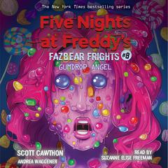 Gumdrop Angel: An AFK Book (Five Nights at Freddy’s: Fazbear Frights #8) Audiobook, by 
