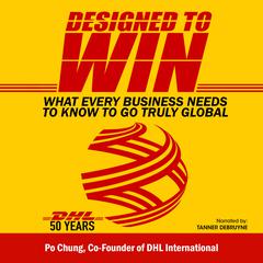 Designed to Win: What Every Business Needs to Know to Go Truly Global  Audiobook, by Po Chung