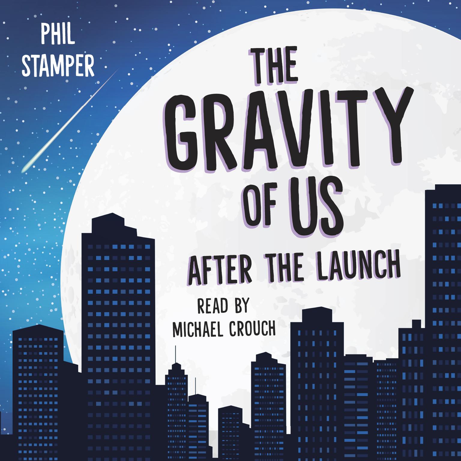 The Gravity of Us: After the Launch Audiobook, by Phil Stamper