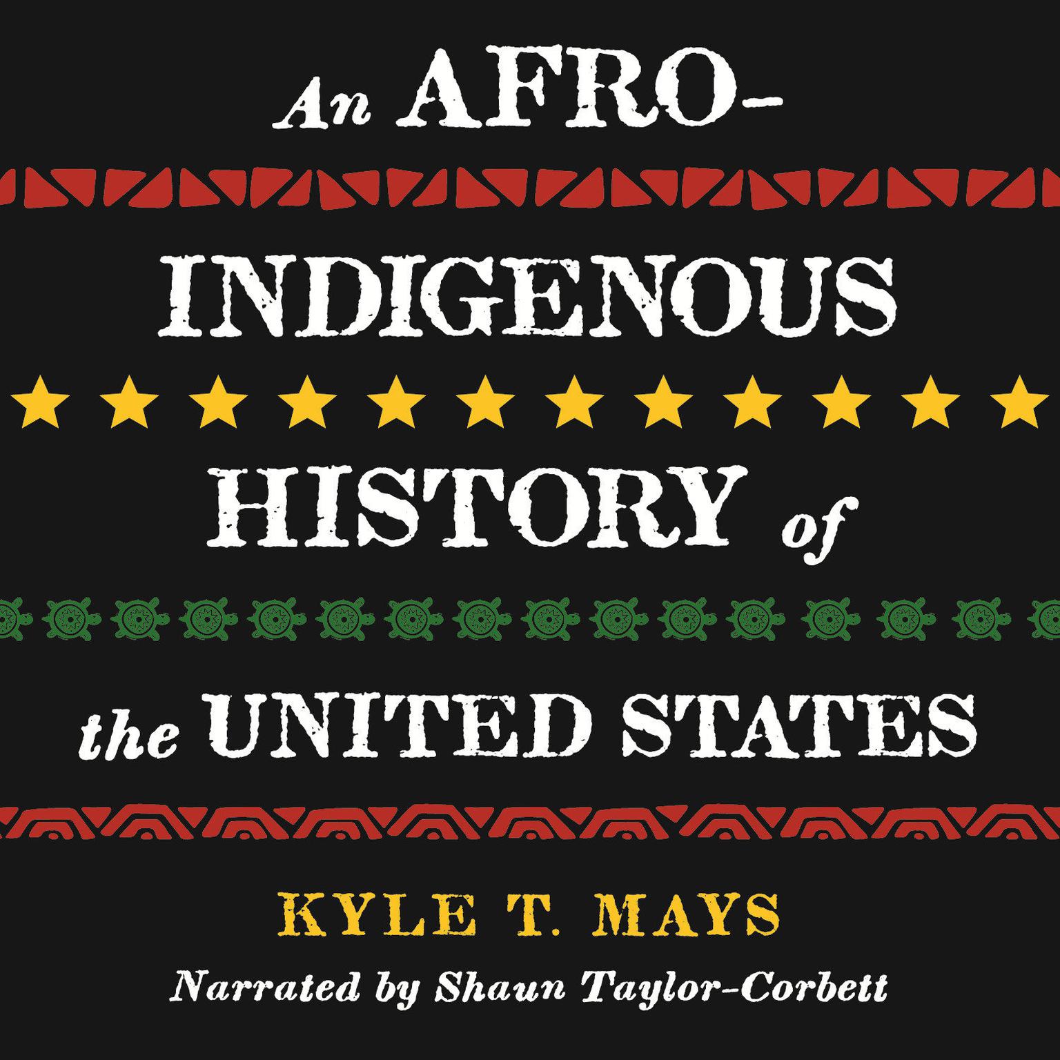 An Afro-Indigenous History of the United States Audiobook, by Kyle T. Mays