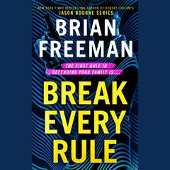 Break Every Rule Audiobook, by Brian Freeman