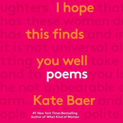 I Hope This Finds You Well: Poems Audiobook, by Kate Baer