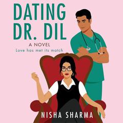 Dating Dr. Dil: A Novel Audiobook, by Nisha Sharma
