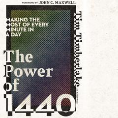 The Power of 1440: Making the Most of Every Minute in a Day Audiobook, by Tim Timberlake