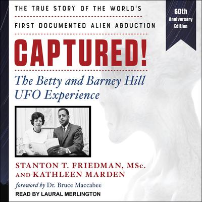 Captured!: The Betty and Barney Hill UFO Experience (60th Anniversary Edition): The True Story of the Worlds First Documented Alien Abduction Audiobook, by Stanton T. Friedman