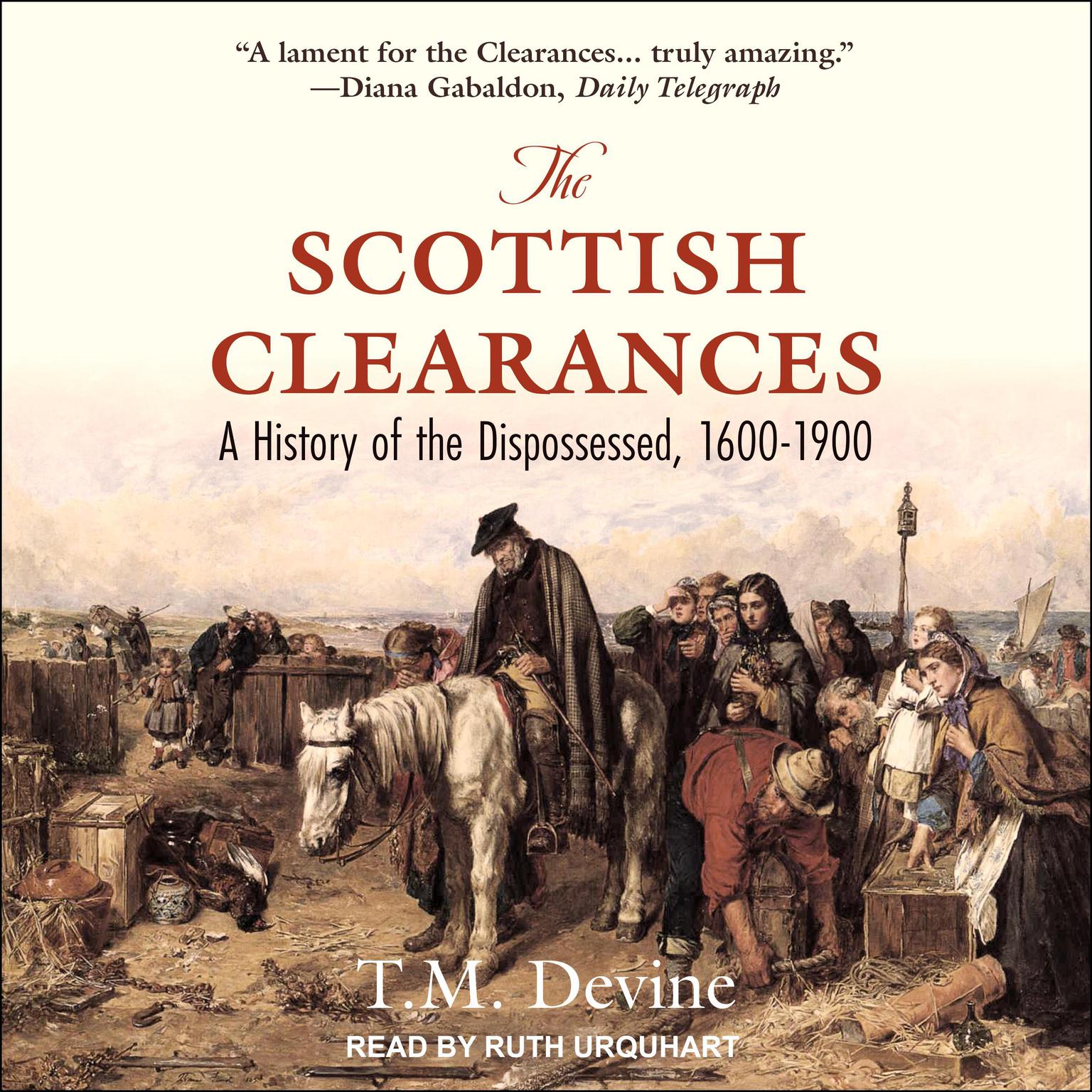The Scottish Clearances: A History of the Dispossessed, 1600-1900 Audiobook, by T.M. Devine