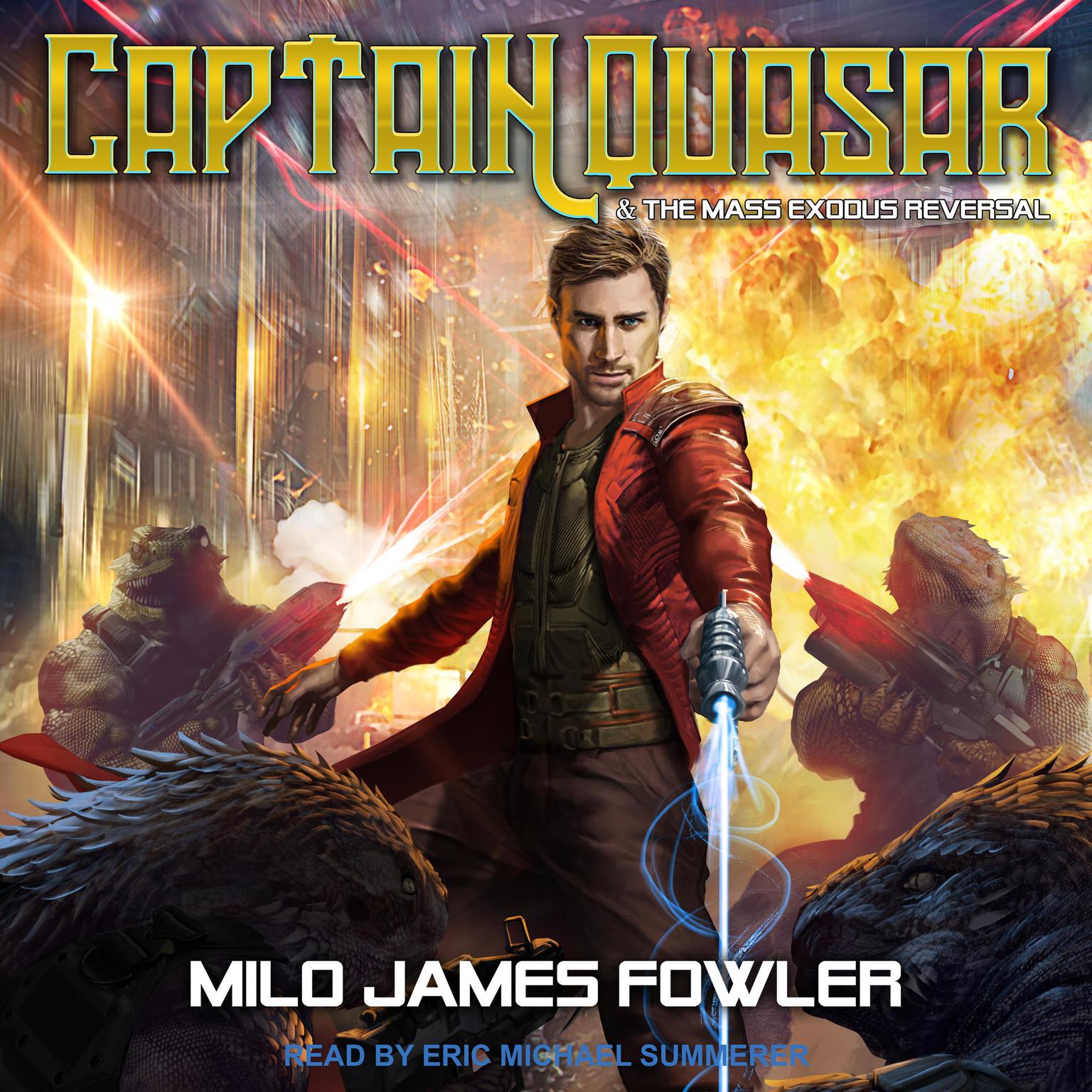 Captain Quasar & The Mass-Exodus Reversal Audiobook, by Milo James Fowler