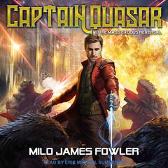 Captain Quasar & The Mass-Exodus Reversal Audiobook, by Milo James Fowler