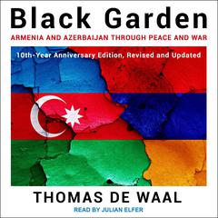 Black Garden: Armenia and Azerbaijan through Peace and War Audiobook, by 