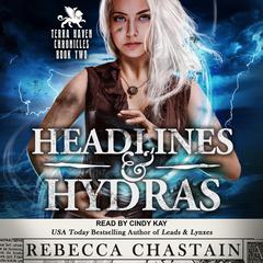 Headlines & Hydras Audiobook, by Rebecca Chastain