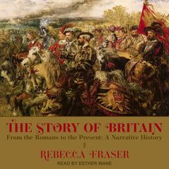 The Story of Britain: From the Romans to the Present: A Narrative History Audiobook, by 