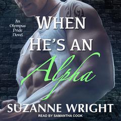 When He's An Alpha Audiobook, by Suzanne Wright