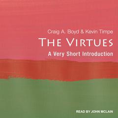 The Virtues: A Very Short Introduction Audiobook, by Craig A. Boyd
