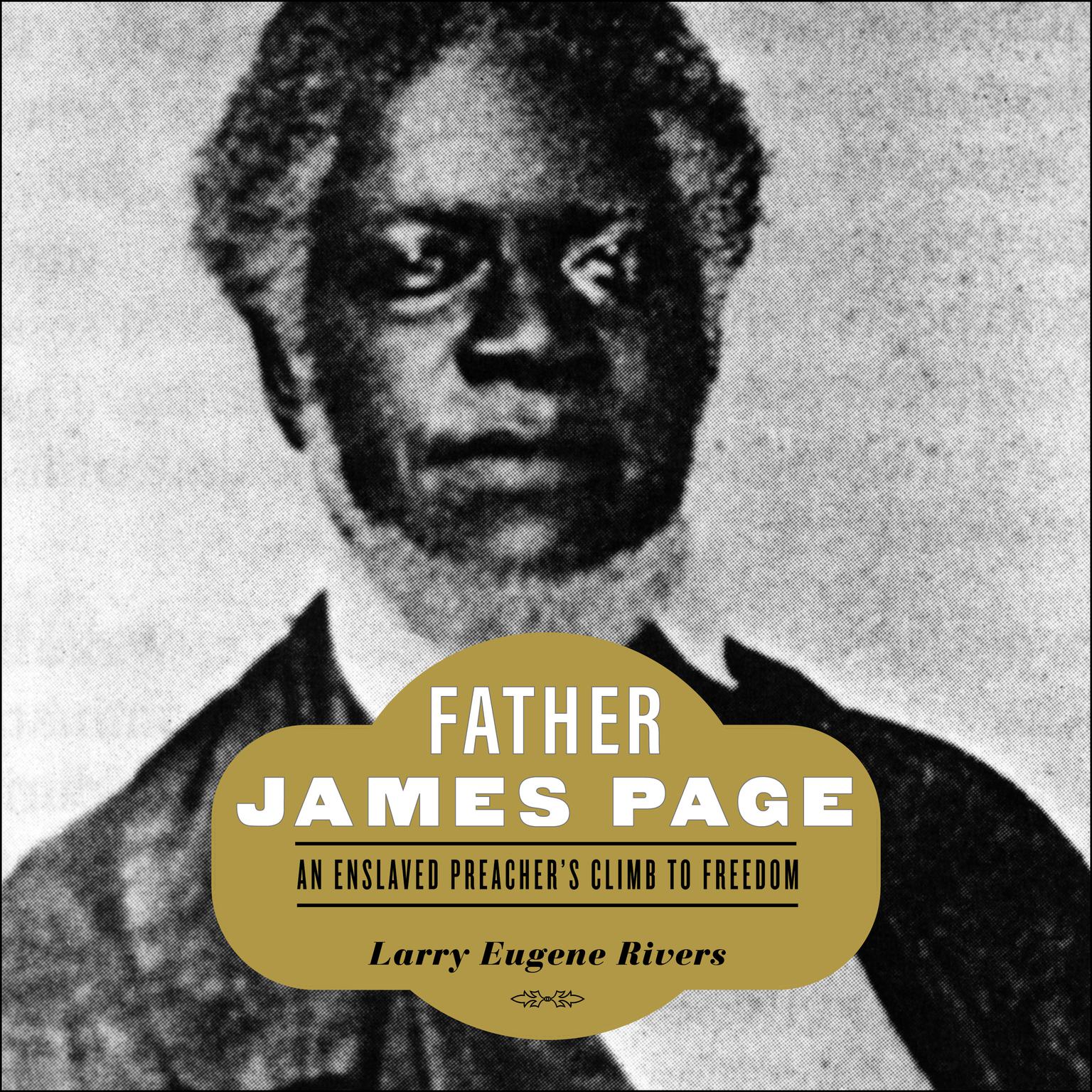 Father James Page: An Enslaved Preachers Climb to Freedom Audiobook, by Larry Eugene